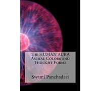 The HUMAN AURA Astral Colors and Thought Forms