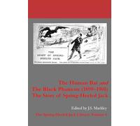 The Human Bat and The Black Phantom (1899-1901): he Story of Spring-Heeled Jack: 4 (Spring-Heeled Jack Library)