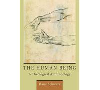 The Human Being: A Theological Anthropology