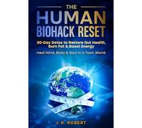 The Human Biohack Reset: 30 Day Detox To Restore Gut Health, Burn Fat & Boost Energy
