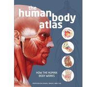 The Human Body Atlas: How the human body works