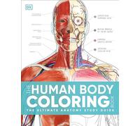The Human Body Coloring Book: The Ultimate Anatomy Study Guide, Second Edition (DK Human Body Guides)