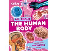 The Human Body : Discover Fascinating Facts About Our Amazing Anatomy