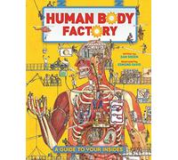 The Human Body Factory: A Guide to Your Insides