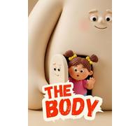 The human body: How Your Organs Work Together! A Fun, Illustrated Journey Through the Human Body's Coolest Organs, from Brain to Bones!