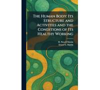 The Human Body: Its Structure and Activities and the Conditions of Its Healthy Working