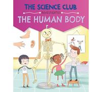 The Human Body (The Science Club Investigates)