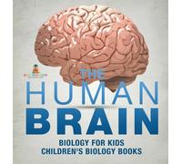 The Human Brain - Biology for Kids Children's Biology Books