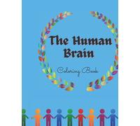 The Human Brain Coloring Book: : Cool Human Brain Anatomy Coloring Book for kids (Brain Concepts) Ages 4 and up. 62 page, 8.5x11 size