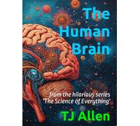 The Human Brain: from the hilarious series 'The Science of Everything'
