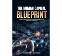 The Human Capital Blueprint: Mastering Competency Models and Strategic Alignment for Future-Ready Organizations