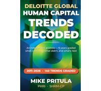 The Human Capital Trends Decoded: What 15 Years of the World’s Most-Read HR Forecasts Got Right, Got Wrong, and What the Next Decade Holds