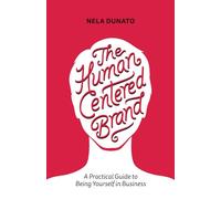 The Human Centered Brand: A Practical Guide to Being Yourself in Business