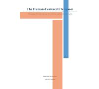 The Human-Centered Classroom: Reimagining Education in the Age of AI, Inclusion, and Emotional Intelligence