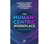 The Human-Centric Workplace : Enabling people, communities and our planet to thrive