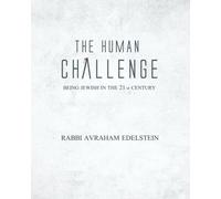 The Human Challenge : Being Jewish in the 21st Century