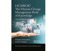 The Human Change Management Body of Knowledge (HCMBOK®) (Best Practices in Portfolio, Program, and Project Management)