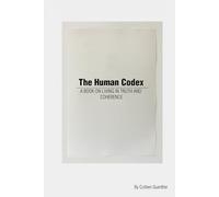 The Human Codex: The On Living in Truth and Coherence