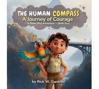 The Human Compass: A Journey of Courage: 4