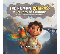 The Human Compass: A Journey of Courage: 4