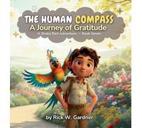The Human Compass: A Journey of Gratitude: 7