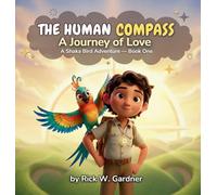 The Human Compass: A Journey of Love: 1