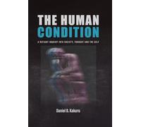 THE HUMAN CONDITION: A Defiant Inquiry into Society, Thought and the Self