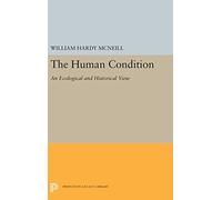 The Human Condition: An Ecological and Historical View (Princeton Legacy Library)