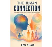The Human Connection: Unlocking Potential in Business and Leadership