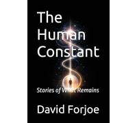 The Human Constant: Stories of What Remains