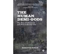 The Human Demi-Gods: The Rise of Influencers and How to Become One