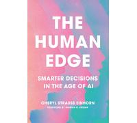 The Human Edge : Smarter Decisions in the Age of AI