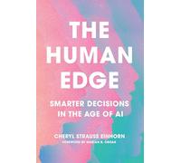 The Human Edge: Smarter Decisions in the Age of AI (AREA Method Publications)