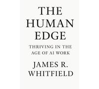 THE HUMAN EDGE: Thriving in the Age of AI Work