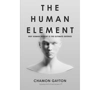 The Human Element: Why Human Insight Is The Ultimate Defense