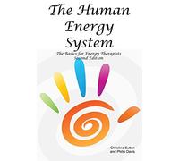 The Human Energy System: The Basics for Energy Therapists - Second Edition