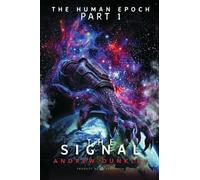 The Human Epoch: Part I - The Signal: 1
