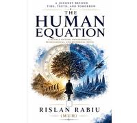 The Human Equation: A Journey Beyond Time, Truth, and Tomorrow