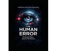 THE HUMAN ERROR: 20 Stories where system fails