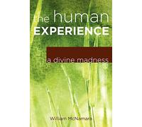 The Human Experience: A Divine Madness