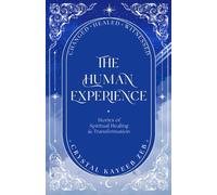 The Human Experience: Stories of Spiritual Healing and Transformation