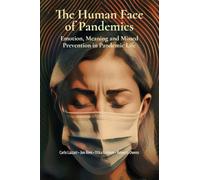 The Human Face of Pandemics: Emotion, Meaning, and Missed Prevention in Pandemic Life