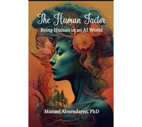 The Human Factor: Being Human in an AI World