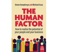 The Human Factor: How to Realize the Potential of your People and your Business