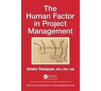 The Human Factor in Project Management (Best Practices in Portfolio, Program, and Project Management)