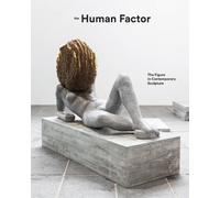 The Human Factor: The Figure in Contemporary Sculpture