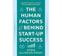 The Human Factors Behind Start-Up Success : A guide for investors, founders and due diligence providers