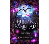 The Human Familiar: The Faerie Apocalypse