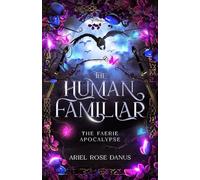 The Human Familiar: The Faerie Apocalypse