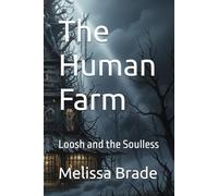 The Human Farm: Loosh and the Soulless